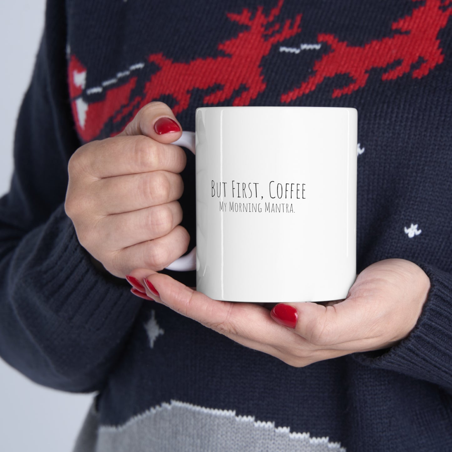 But First, Coffee - My Morning Mantra. - Ceramic Mug 11oz