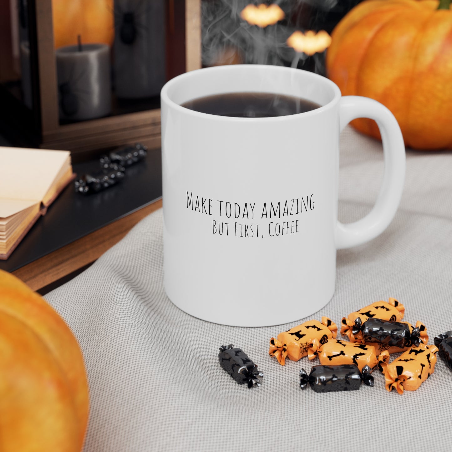 Make Today Amazing - But First, Coffee - Ceramic Mug 11oz