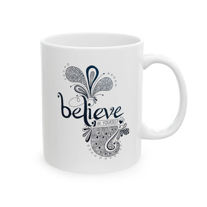 Believe in Yourself Ceramic Mug — Hand-Drawn Black & White Zentangle Design (11oz, 15oz)