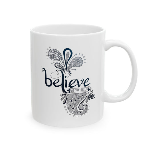 Believe in Yourself Ceramic Mug — Hand-Drawn Black & White Zentangle Design (11oz, 15oz)