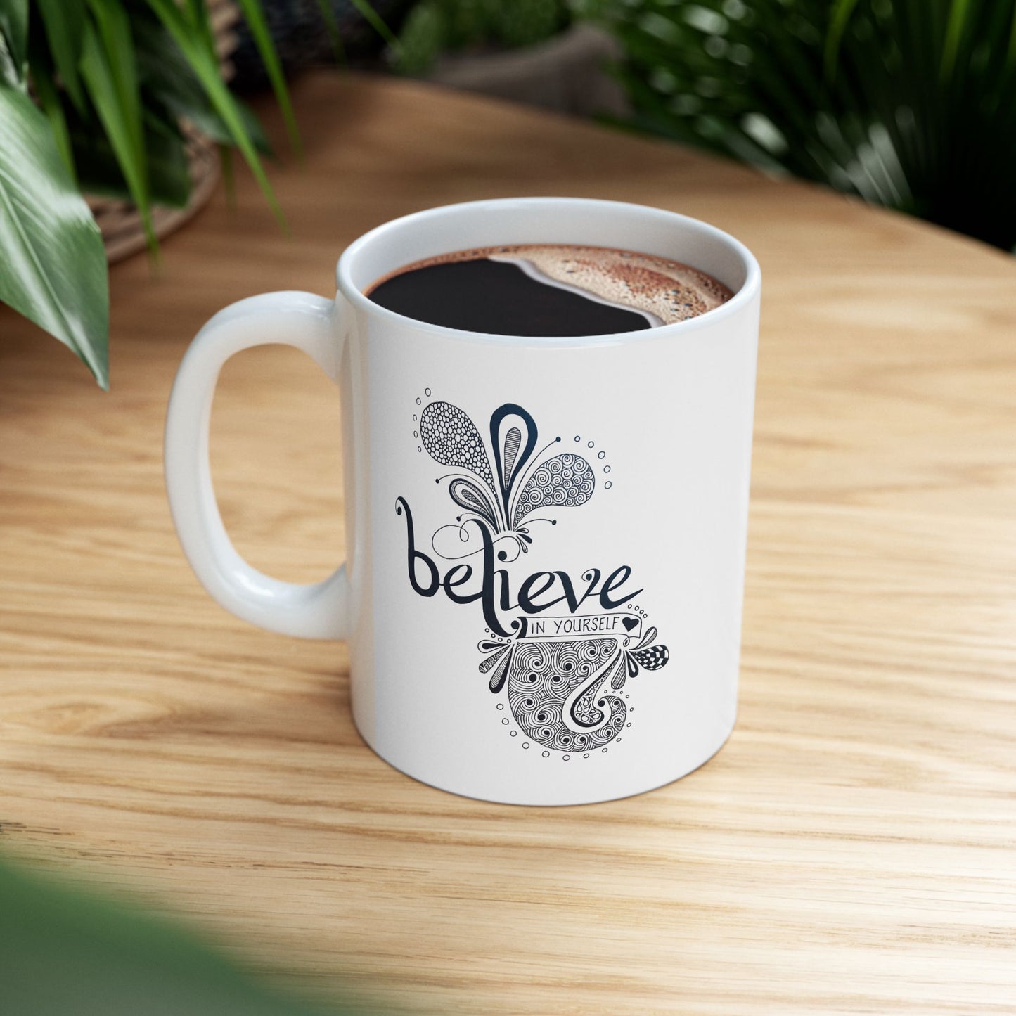 Believe in Yourself Ceramic Mug — Hand-Drawn Black & White Zentangle Design (11oz, 15oz)