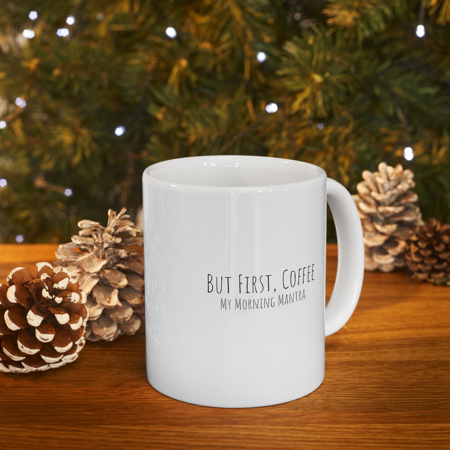 But First, Coffee - My Morning Mantra. - Ceramic Mug 11oz